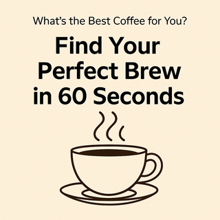 What’s the Best Coffee for You? Find Out in 60 Seconds